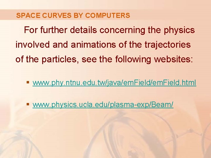 SPACE CURVES BY COMPUTERS For further details concerning the physics involved animations of the