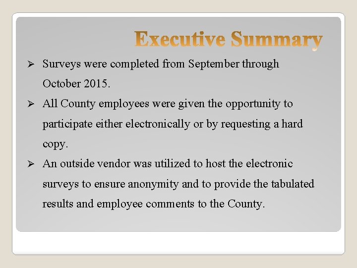 Ø Surveys were completed from September through October 2015. Ø All County employees were