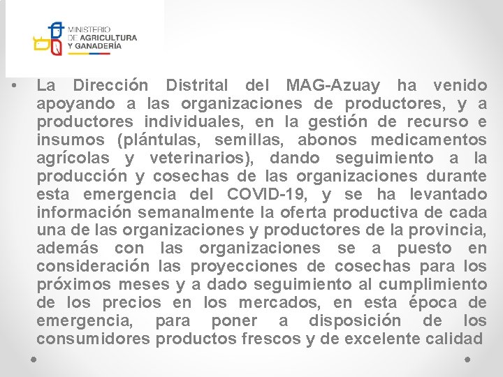  • La Dirección Distrital del MAG-Azuay ha venido apoyando a las organizaciones de