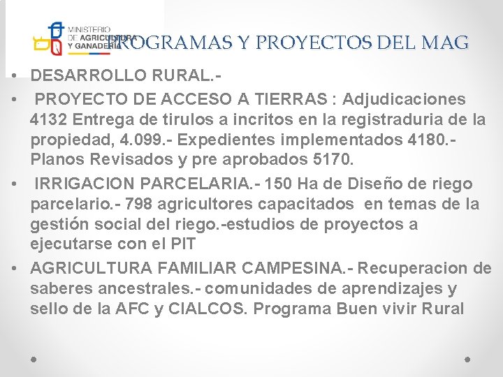 PROGRAMAS Y PROYECTOS DEL MAG • DESARROLLO RURAL. • PROYECTO DE ACCESO A TIERRAS