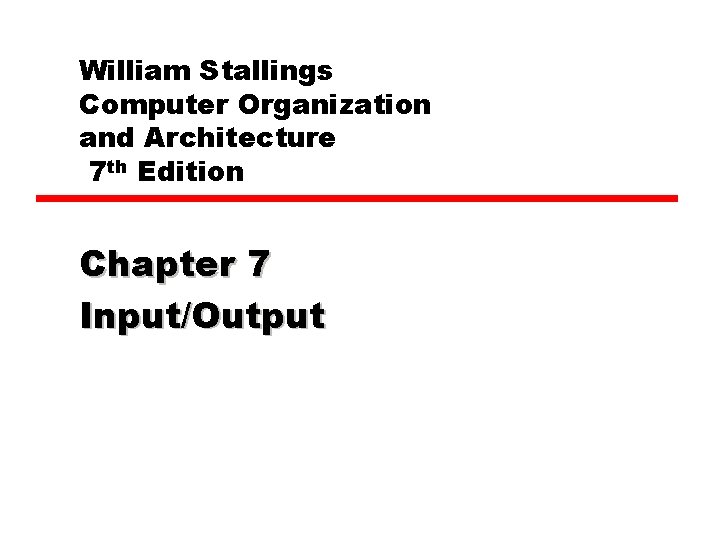 William Stallings Computer Organization and Architecture 7 th Edition Chapter 7 Input/Output 