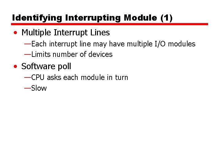 Identifying Interrupting Module (1) • Multiple Interrupt Lines —Each interrupt line may have multiple