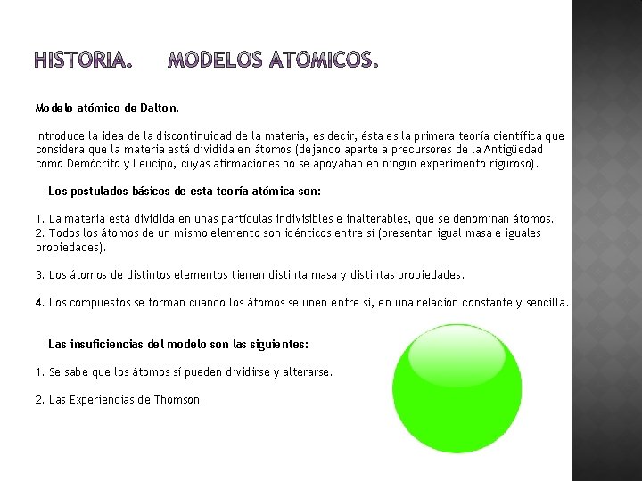 Modelo atómico de Dalton. Introduce la idea de la discontinuidad de la materia, es