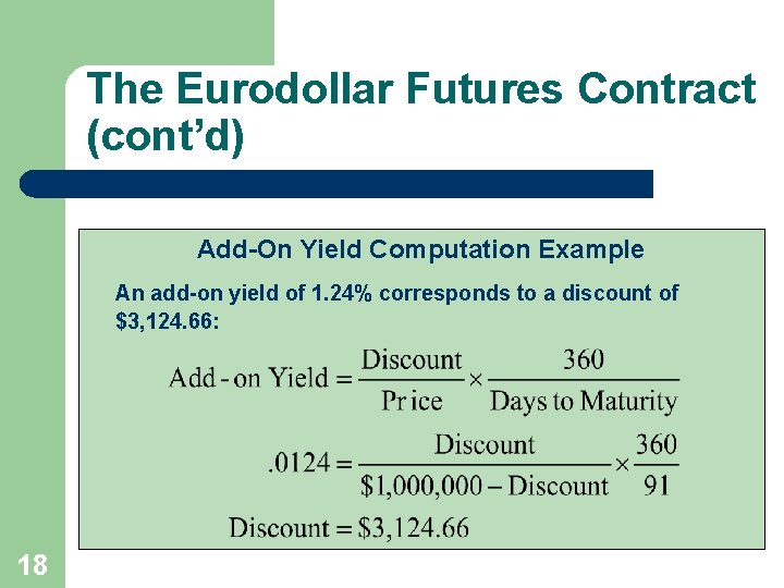 The Eurodollar Futures Contract (cont’d) Add-On Yield Computation Example An add-on yield of 1.