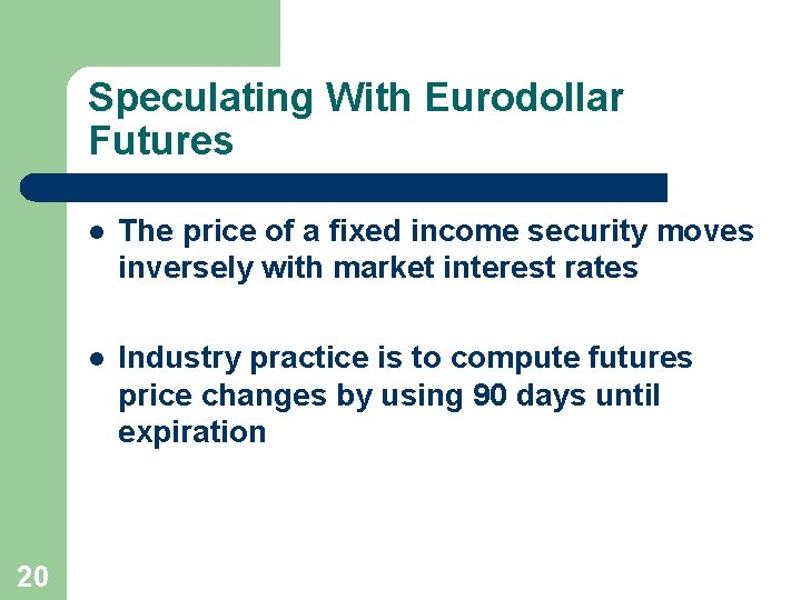 Speculating With Eurodollar Futures 20 l The price of a fixed income security moves