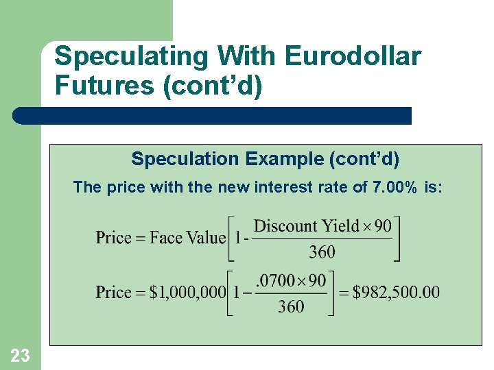 Speculating With Eurodollar Futures (cont’d) Speculation Example (cont’d) The price with the new interest