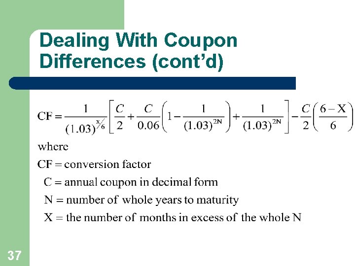 Dealing With Coupon Differences (cont’d) 37 