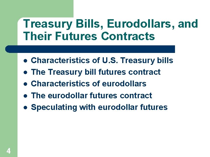 Treasury Bills, Eurodollars, and Their Futures Contracts l l l 4 Characteristics of U.