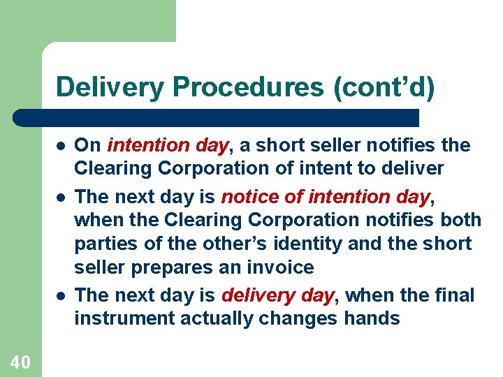 Delivery Procedures (cont’d) l l l 40 On intention day, a short seller notifies