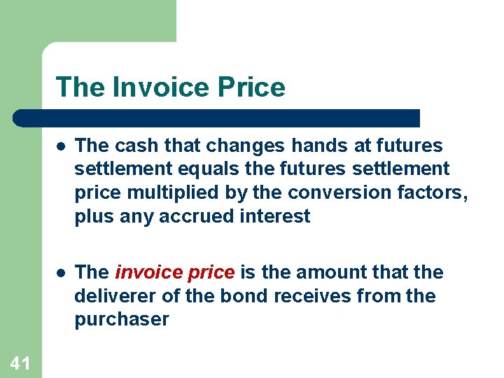 The Invoice Price 41 l The cash that changes hands at futures settlement equals