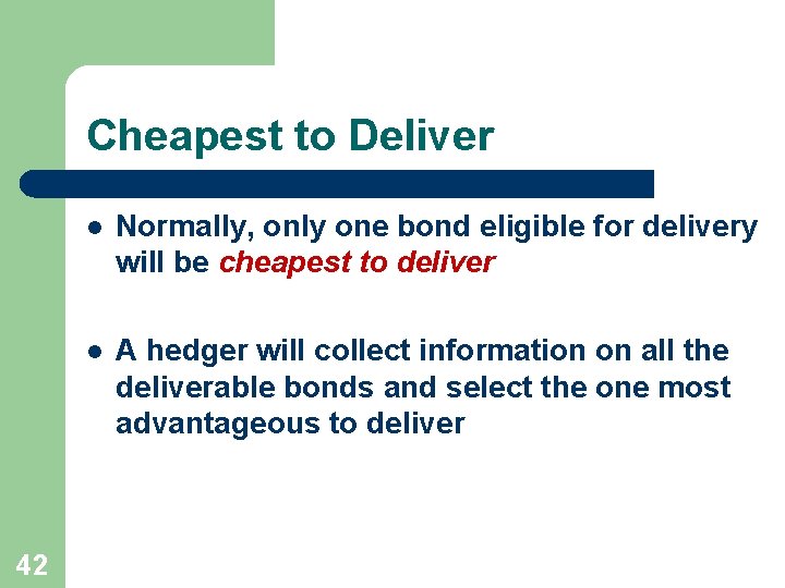 Cheapest to Deliver 42 l Normally, only one bond eligible for delivery will be