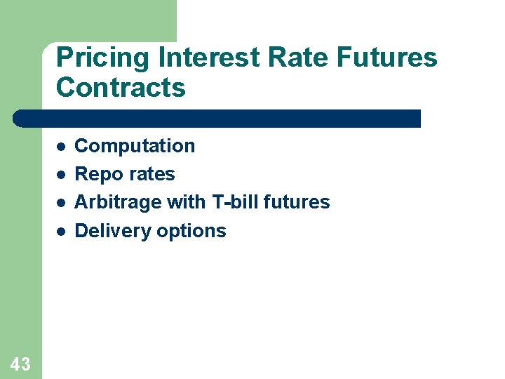 Pricing Interest Rate Futures Contracts l l 43 Computation Repo rates Arbitrage with T-bill