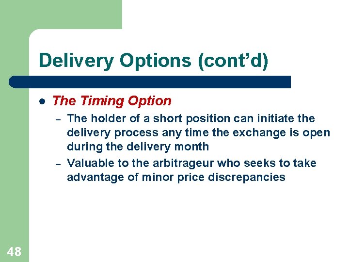 Delivery Options (cont’d) l The Timing Option – – 48 The holder of a