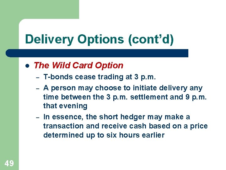 Delivery Options (cont’d) l The Wild Card Option – – – 49 T-bonds cease