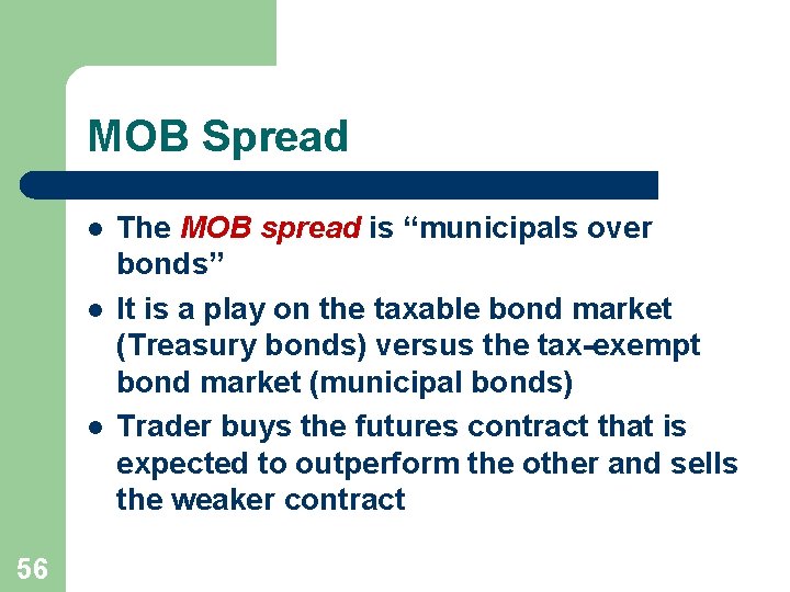 MOB Spread l l l 56 The MOB spread is “municipals over bonds” It