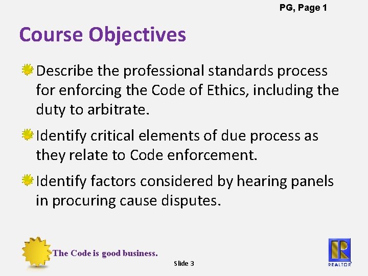 PG, Page 1 Course Objectives Describe the professional standards process for enforcing the Code