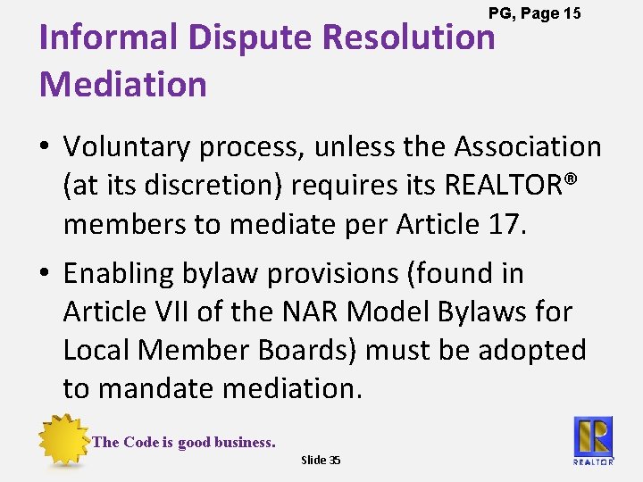 PG, Page 15 Informal Dispute Resolution Mediation • Voluntary process, unless the Association (at