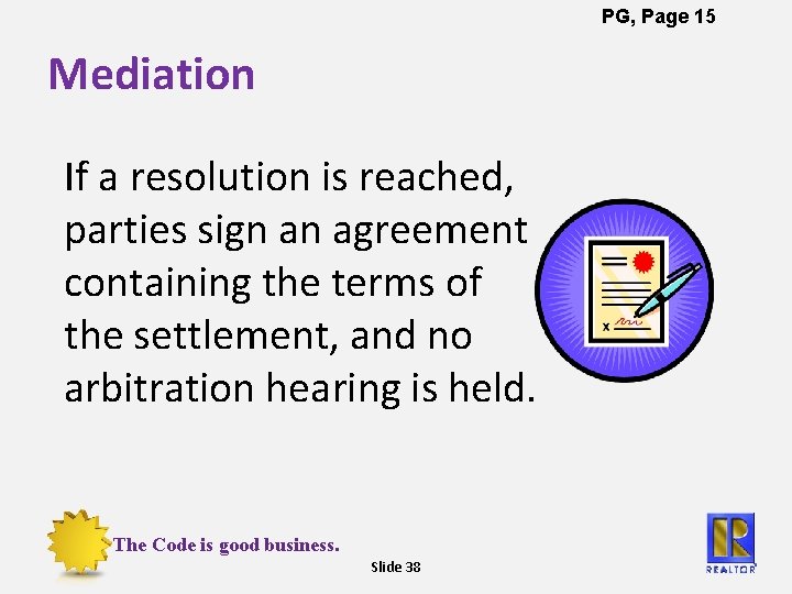 PG, Page 15 Mediation If a resolution is reached, parties sign an agreement containing