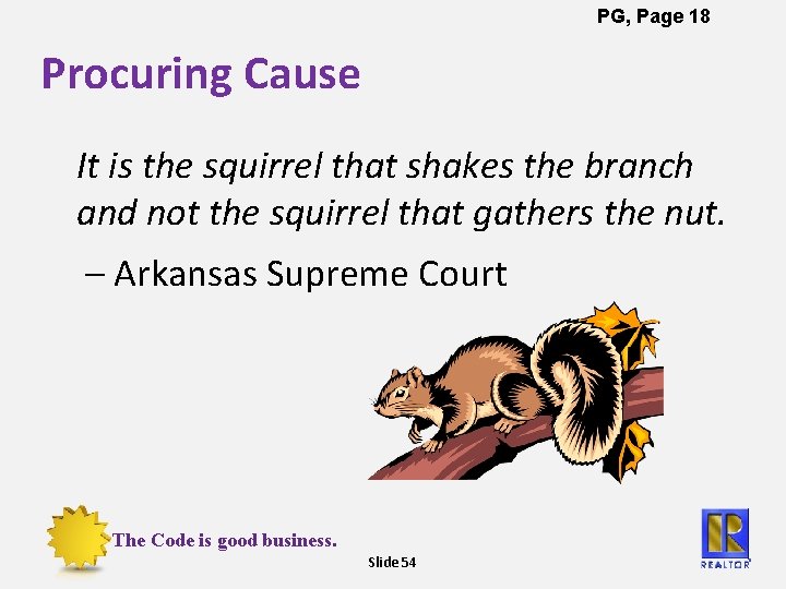 PG, Page 18 Procuring Cause It is the squirrel that shakes the branch and