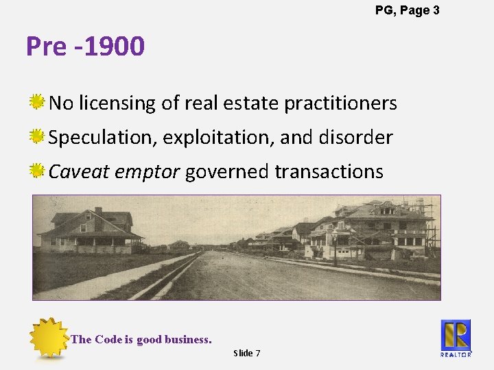 PG, Page 3 Pre -1900 No licensing of real estate practitioners Speculation, exploitation, and