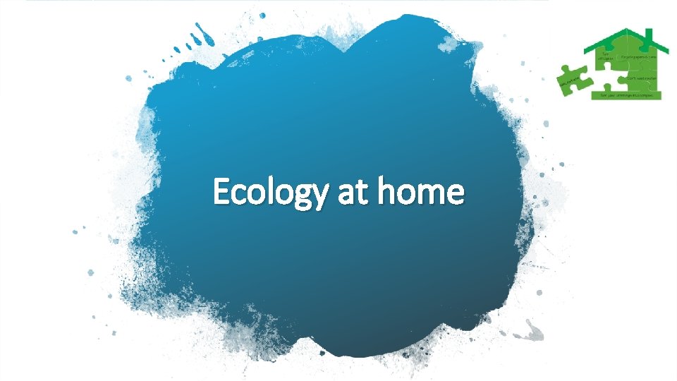 Ecology at home 