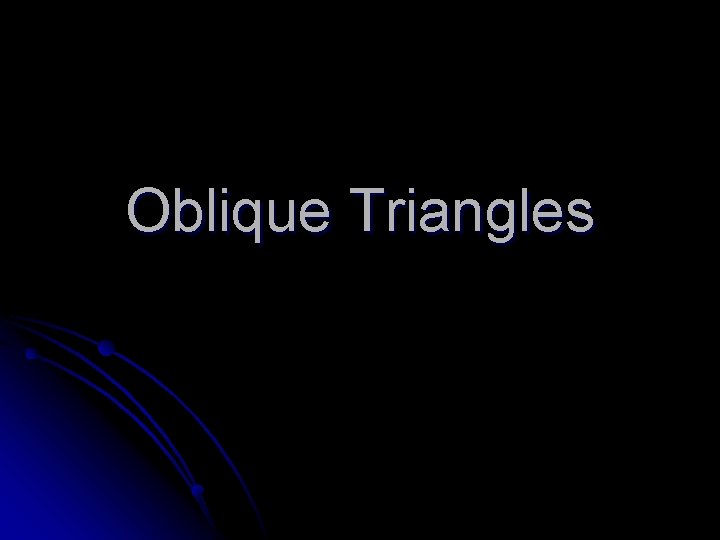 Oblique Triangles 