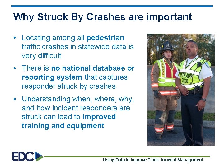 Why Struck By Crashes are important • Locating among all pedestrian traffic crashes in