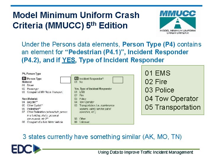 Model Minimum Uniform Crash Criteria (MMUCC) 5 th Edition Under the Persons data elements,