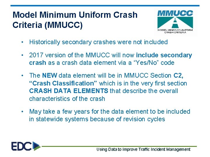 Model Minimum Uniform Crash Criteria (MMUCC) • Historically secondary crashes were not included •
