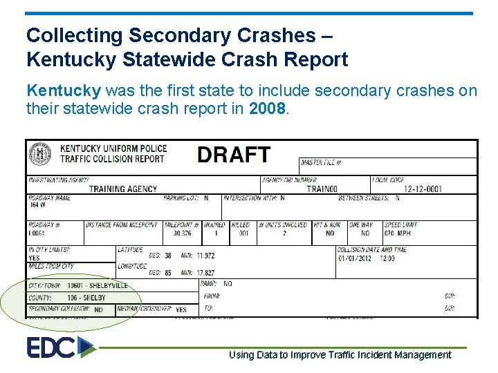 Collecting Secondary Crashes – Kentucky Statewide Crash Report Kentucky was the first state to