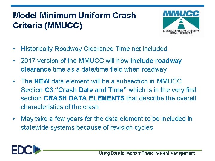 Model Minimum Uniform Crash Criteria (MMUCC) • Historically Roadway Clearance Time not included •