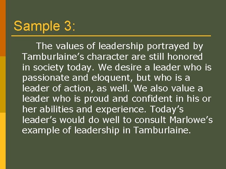 Sample 3: The values of leadership portrayed by Tamburlaine’s character are still honored in