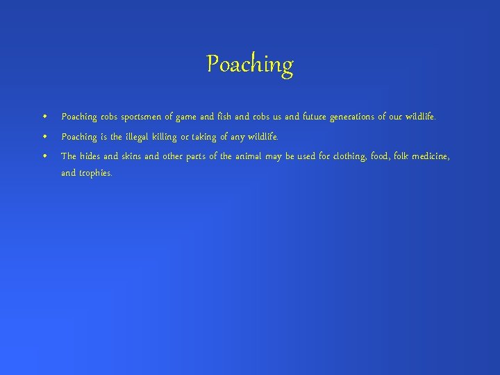Poaching • Poaching robs sportsmen of game and fish and robs us and future