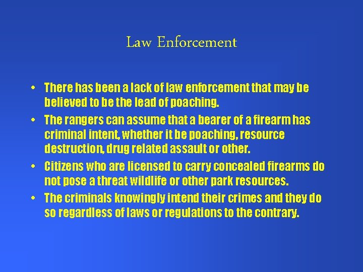 Law Enforcement • There has been a lack of law enforcement that may be