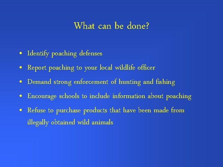 What can be done? • • • Identify poaching defenses Report poaching to your