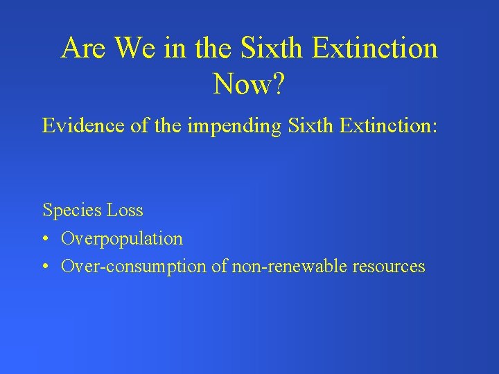 Are We in the Sixth Extinction Now? Evidence of the impending Sixth Extinction: Species