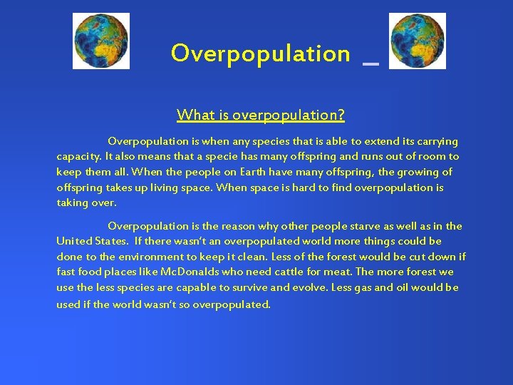 Overpopulation What is overpopulation? Overpopulation is when any species that is able to extend