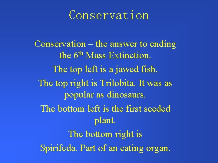 Conservation – the answer to ending the 6 th Mass Extinction. The top left