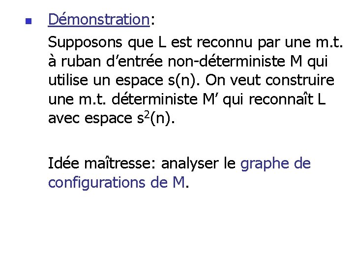 n Démonstration: Supposons que L est reconnu par une m. t. à ruban d’entrée n Démonstration: Supposons que L est reconnu par une m. t. à ruban d’entrée