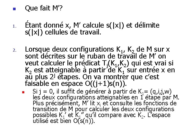 Que fait M’? n Étant donné x, M’ calcule s(|x|) et délimite s(|x|) cellules Que fait M’? n Étant donné x, M’ calcule s(|x|) et délimite s(|x|) cellules
