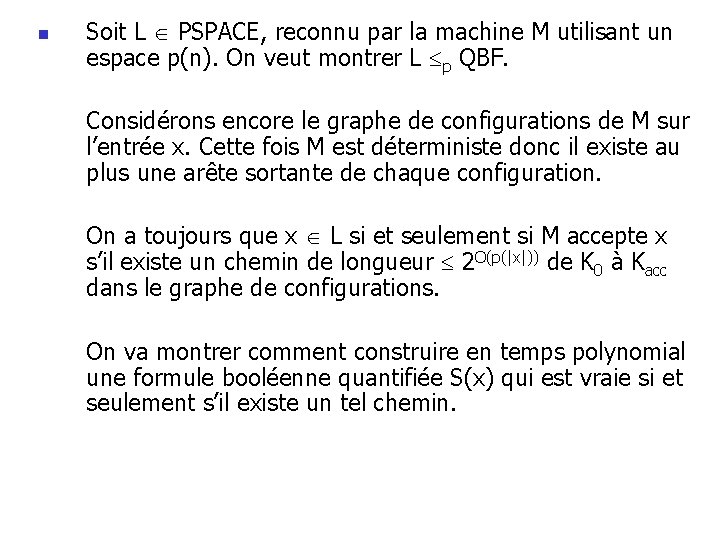 n Soit L PSPACE, reconnu par la machine M utilisant un espace p(n). On n Soit L PSPACE, reconnu par la machine M utilisant un espace p(n). On