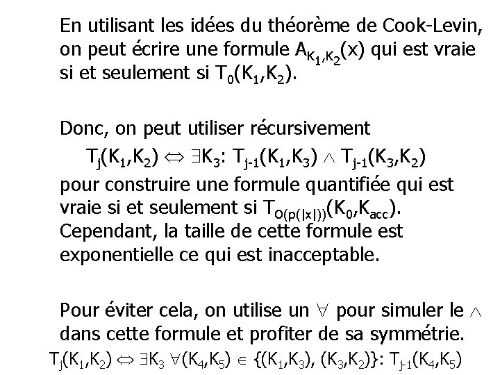 En utilisant les idées du théorème de Cook-Levin, on peut écrire une formule AK En utilisant les idées du théorème de Cook-Levin, on peut écrire une formule AK