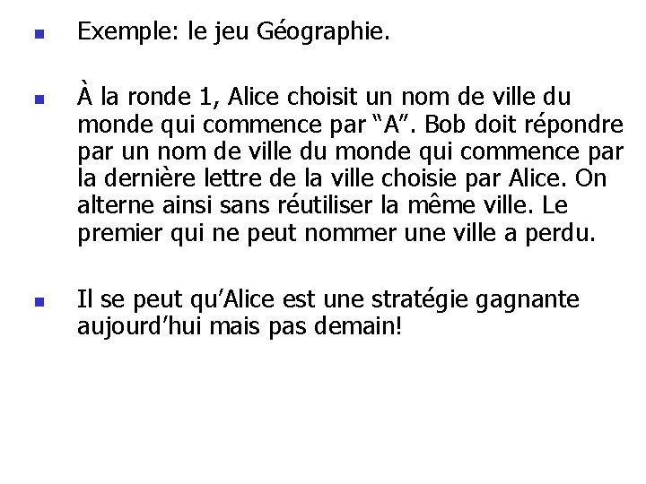 n n n Exemple: le jeu Géographie. À la ronde 1, Alice choisit un n n n Exemple: le jeu Géographie. À la ronde 1, Alice choisit un