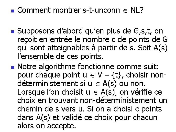 n n n Comment montrer s-t-unconn NL? Supposons d’abord qu’en plus de G, s, n n n Comment montrer s-t-unconn NL? Supposons d’abord qu’en plus de G, s,