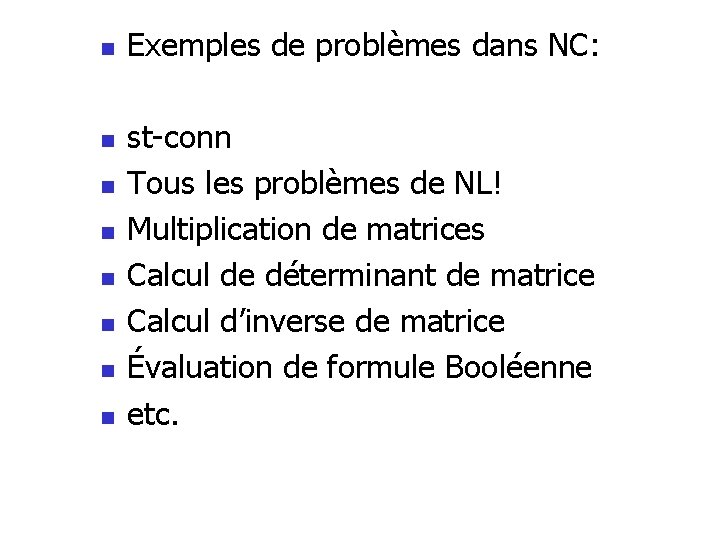 n n n n Exemples de problèmes dans NC: st-conn Tous les problèmes de n n n n Exemples de problèmes dans NC: st-conn Tous les problèmes de
