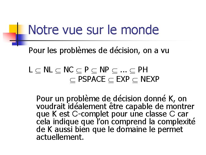Notre vue sur le monde Pour les problèmes de décision, on a vu L Notre vue sur le monde Pour les problèmes de décision, on a vu L