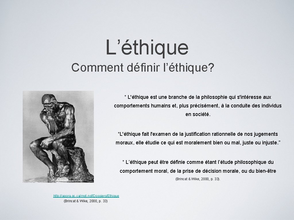 L’éthique Comment définir l’éthique? * L'éthique est une branche de la philosophie qui s'intéresse