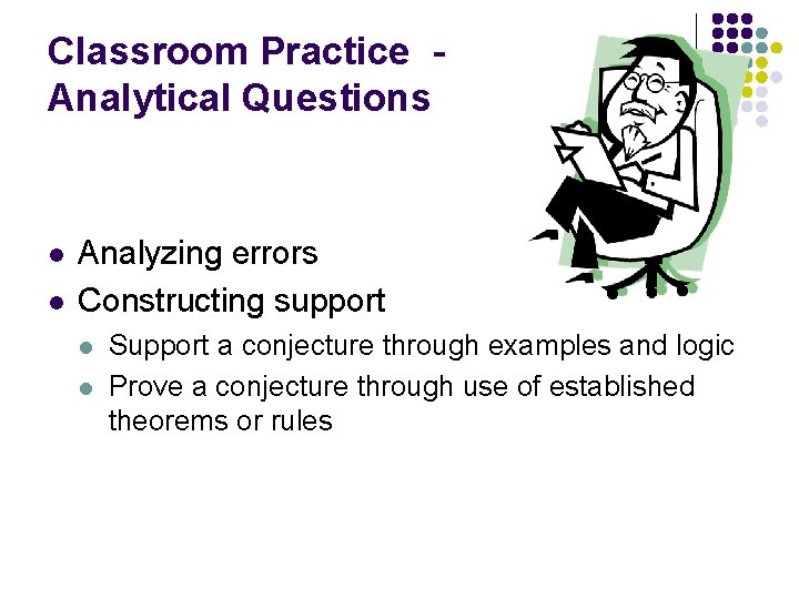 Classroom Practice Analytical Questions l l Analyzing errors Constructing support l l Support a
