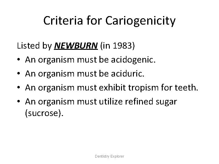 Criteria for Cariogenicity Listed by NEWBURN (in 1983) • An organism must be acidogenic.