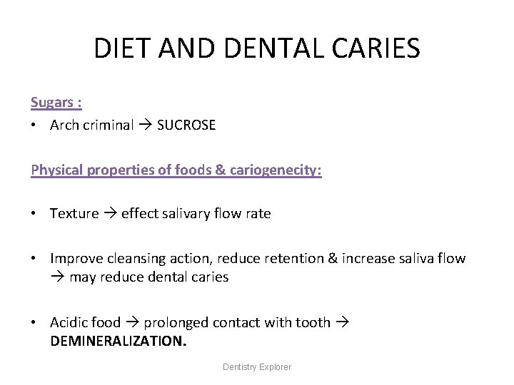 DIET AND DENTAL CARIES Sugars : • Arch criminal SUCROSE Physical properties of foods